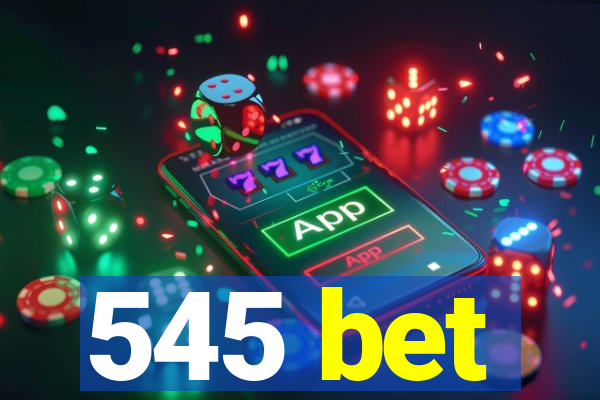 545 bet